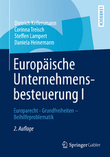 Europ&auml;ische Unternehmensbesteuerung I - Dietrich Kellersmann, Corinna Treisch, Steffen Lampert, Daniela Heinemann