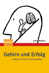 Gehirn und Erfolg - John Medina