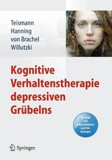 Kognitive Verhaltenstherapie depressiven Gr&uuml;belns - Tobias Teismann, Sven Hanning, Ruth von Brachel, Ulrike Willutzki