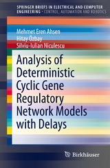 Analysis of Deterministic Cyclic Gene Regulatory Network Models with Delays - Mehmet Eren Ahsen, Hitay &Ouml;zbay, Silviu-Iulian Niculescu