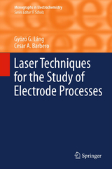 Laser Techniques for the Study of Electrode Processes - Gy&ouml;z&ouml; G. L&aacute;ng, Cesar A. Barbero