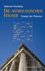 Die astrologischen H&auml;user &ndash; Tempel der Planeten - Deborah Houlding