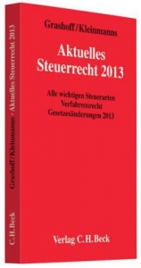 Aktuelles Steuerrecht 2013 - Grashoff, Dietrich; Kleinmanns, Florian
