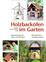 Holzbacköfen im Garten - Lorenz-Ladener, Claudia; Lorenz-Ladener, Claudia; Rascher, Manfred; Kopp, Pius; Mölter, Eva; Kindel, Sigurd