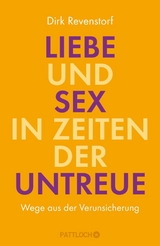Liebe und Sex in Zeiten der Untreue - Dirk Revenstorf
