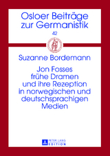 Jon Fosses fruehe Dramen und ihre Rezeption in norwegischen und deutschsprachigen Medien - Suzanne Bordemann