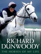 The Horses of My Life - Richard Dunwoody - Richard Dunwoody