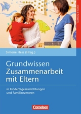 Grundwissen Fr&uuml;hp&auml;dagogik / Zusammenarbeit mit Eltern in Kindertageseinrichtungen und Familienzentren - 