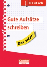 Das sitzt! - Deutsch / Gute Aufs&auml;tze schreiben - Dietrich Berger, Manfred Kienzler