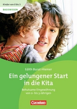 Kinder von 0 bis 3 - Basiswissen / Ein gelungener Start in die Kita - Edith Burat-Hiemer