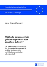 M&ouml;blierte Vergangenheit, gelebte Gegenwart oder gewohnte Zukunft? - Marie-Helene Wichmann