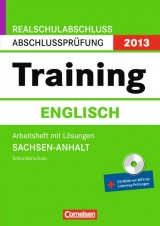 Abschlusspr&uuml;fung Englisch: Training - Realschulabschluss Sachsen-Anhalt 2013 / 10. Schuljahr - Arbeitsheft mit separatem L&ouml;sungsheft (40 S.) und CD-Extra - Monika Bremicker, Susan Pohlmann, Diana Schmidberger, Christina Sieber, Steffen Sieber