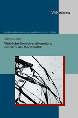 Weibliche Genitalverst&uuml;mmelung aus Sicht der Medizinethik - Janna Graf