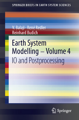 Earth System Modelling - Volume 4 - V. Balaji, Ren&eacute; Redler, Reinhard Budich