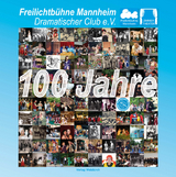 100 Jahre Freilichtb&uuml;hne Mannheim e.V. 1913-2013