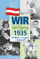 Wir vom Jahrgang 1935 - Kindheit und Jugend in &Ouml;sterreich - Caroline Klima, Herbert Koller, Maria Adam