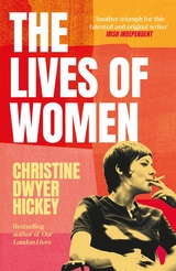 Lives of Women -  Christine Dwyer Hickey