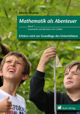 Mathematik allgemein / Mathematik als Abenteuer - Erleben wird zur Grundlage des Unterrichtens - Martin Kramer