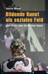 Bildende Kunst als soziales Feld - Valerie Moser