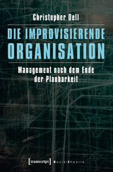 Die improvisierende Organisation - Christopher Dell