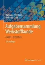 Aufgabensammlung Werkstoffkunde - Weißbach, Wolfgang; Weißbach, Wolfgang; Dahms, Michael