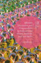 Identity Discourses and Communities in International Events, Festivals and Spectacles - Udo Merkel