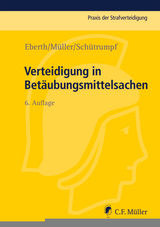 Verteidigung in Bet&auml;ubungsmittelsachen - Alexander Eberth, Eckhart M&uuml;ller, Matthias Sch&uuml;trumpf
