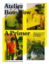 Atelier Bow-Wow. A Primer - 