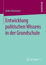Entwicklung politischen Wissens in der Grundschule - Anke G&ouml;tzmann