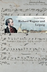 Richard Wagner und Leipzig - Ursula Oehme