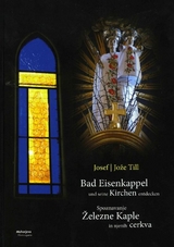 Bad Eisenkappel und seine Kirchen entdecken / Spoznavanje Železne Kaple in njenih cerkva - Josef Till
