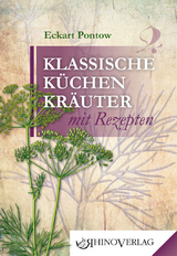 Klassische K&uuml;chenkr&auml;uter mit Rezepten - Eckart Pontow