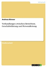 Verhandlungen zwischen Betriebsrat, Geschäftsführung und Personalleitung - Andreas Bönner