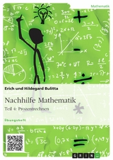 Nachhilfe Mathematik - Teil 4: Prozentrechnen - Erich Bulitta, Hildegard Bulitta
