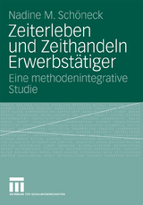 Zeiterleben und Zeithandeln Erwerbst&auml;tiger - Nadine M. Sch&ouml;neck