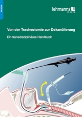 Von der Tracheotomie zur Dekan&uuml;lierung