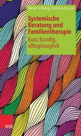 Systemische Beratung und Familientherapie &ndash; kurz, b&uuml;ndig, alltagstauglich - Rainer Schwing, Andreas Fryszer