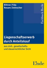 Liegenschaftserwerb durch Anteilskauf - Ludwig Bittner, Stefan Fida, Karl Rosam, Peter Zwinscher