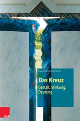 Das Kreuz &ndash; Gestalt, Wirkung, Deutung - Hans-G&uuml;nter Heimbrock