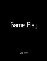 Game Play(TM) -  Jami Todd