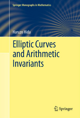 Elliptic Curves and Arithmetic Invariants - Haruzo Hida