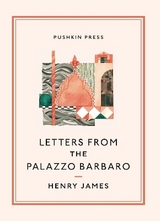 Letters From the Palazzo Barbaro - James, Henry