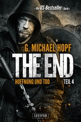 HOFFNUNG UND TOD (The End 4) -  G. Michael Hopf