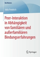 Peer-Interaktion in Abh&auml;ngigkeit von famili&auml;ren und au&szlig;erfamili&auml;ren Bindungserfahrungen - Julia Friedrich