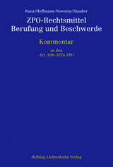 ZPO-Rechtsmittel, Berufung und Beschwerde - Oliver M. Kunz, Urs H. Hoffmann-Nowotny, Demian Stauber