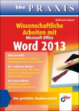 Wissenschaftliche Arbeiten mit Microsoft Office Word 2013 - Winfried Seimert