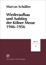Wiederaufbau und Aufstieg der K&ouml;lner Messe 1946-1956 - Marcus Sch&uuml;ller