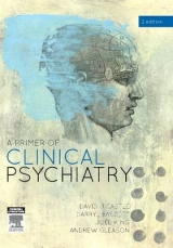 A Primer of Clinical Psychiatry - Castle, David; Bassett, Darryl; King, Joel; Gleason, Andrew