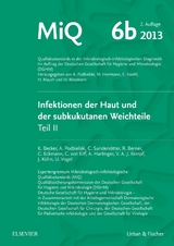 MIQ 06b: Infektionen der Haut und der subkutanen Weichteile - Becker, Karsten; Vogel, Ulrich; Berner, Reinhard; Eckmann, Christian; von Eiff, Christof; Hartinger, Anton; Kempf, Volkhard A.J.; Kühn, Joachim; Podbielski, Andreas; Sunderkötter, Cord Heinrich