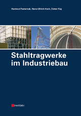 Stahltragwerke im Industriebau - Hartmut Pasternak, Hans-Ullrich Hoch, Dieter F&uuml;g